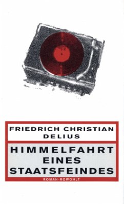 Himmelfahrt eines Staatsfeindes  - Delius, Friedrich Christian
