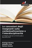 Le concezioni degli insegnanti sulla contestualizzazione e l'interdisciplinarità