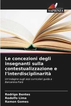 Le concezioni degli insegnanti sulla contestualizzazione e l'interdisciplinarità - Bentes, Rodrigo;Lima, Rodolfo;Gomes, Ramon