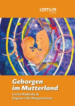 Geborgen im Mutterland - Madeisky, Uschi; Margotsdotter, Dagmar Lilly