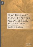 Miraculous Crosses and Crucifixes in Late Medieval and Early Modern Norway Miraculous Crosses and Crucifixes in Late Medieval and Early Modern Norway