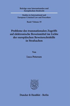 Probleme des transnationalen Zugriffs auf elektronische Beweismittel im Lichte der europäischen Beweisrechtshilfe in Strafsachen - Petersen, Luca