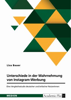 Unterschiede in der Wahrnehmung von Instagram-Werbung. Eine Vergleichsstudie deutscher und britischer Nutzerinnen (eBook, PDF) - Bauer, Lisa