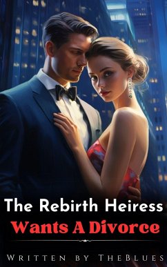 Cover The Rebirth Heiress Wants A Divorce (eBook, ePUB)