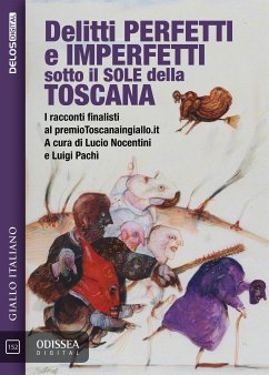 Delitti perfetti e imperfetti sotto il sole della Toscana (eBook, ePUB) - Nocentini, Lucio; Pachì, Luigi