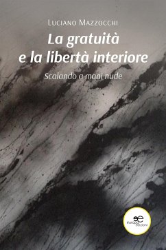 La gratuità e la libertà interiore (eBook, ePUB) - Mazzocchi, Luciano