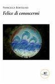Felice di conoscermi (eBook, ePUB) Felice di conoscermi (eBook, ePUB)