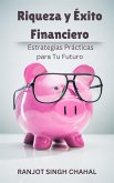 Riqueza y Éxito Financiero: Estrategias Prácticas para Tu Futuro (eBook, ePUB)