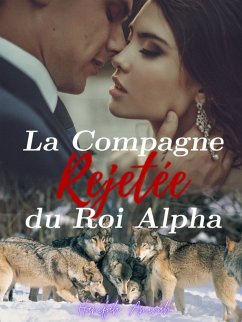 La Compagne Rejetée du Roi Alpha (eBook, ePUB) - Amirah, Hanifah