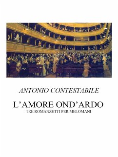 L'amore ond'ardo (eBook, ePUB) - Contestabile, Antonio