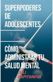 Superpoderes De Adolescentes -cómo Gestionar Tu Salud Mental (eBook, ePUB)