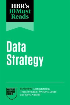Hbr's 10 Must Reads on Data Strategy (Featuring Democratizing Transformation by Marco Iansiti and Satya Nadella) - Review, Harvard Business; Nadella, Satya; Davenport, Thomas H; Iansiti, Marco; Neeley, Tsedal