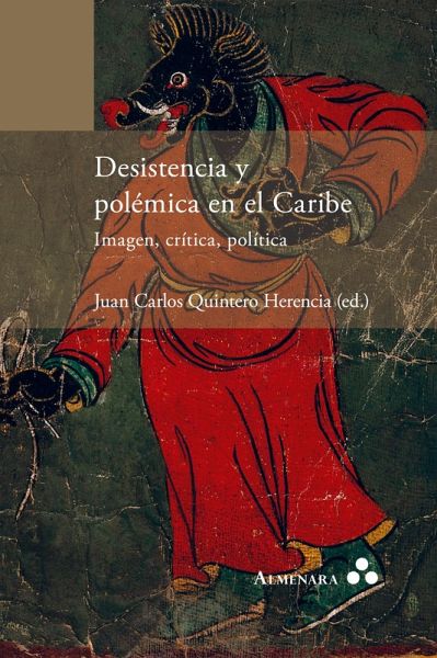 Desistencia y polémica en el Caribe. Imagen, crítica, política Desistencia y polémica en el Caribe. Imagen, crítica, política