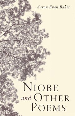 Niobe and Other Poems - Baker, Aaron Evan