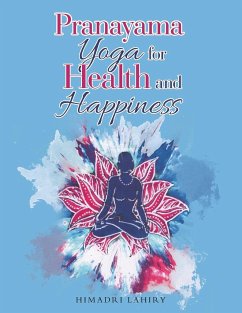 Pranayama Yoga for Health and Happiness - Lahiry, Himadri