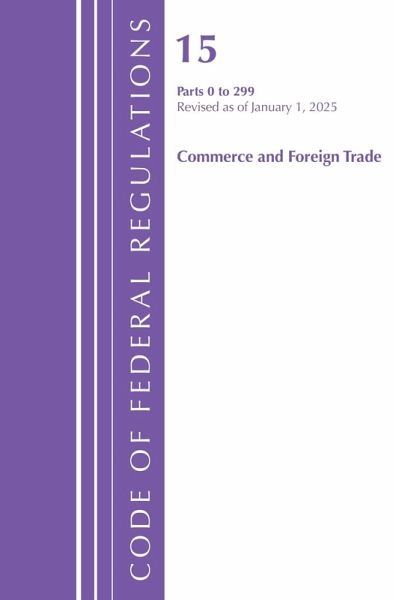 Code of Federal Regulations, Title 15 Commerce and Foreign Trade 0-299, Revised as of January 1, 2025