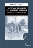 La Familia de Origen del Terapeuta en sesión. Moviéndonos entre familias. Edición renovada La Familia de Origen del Terapeuta en sesión. Moviéndonos entre familias. Edición renovada
