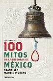 100 Mitos de la Historia de México 1 / 100 Myths of the History of Mexico 1