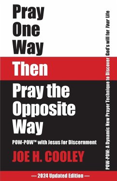 Pray One Way Then Pray the Opposite Way - Cooley, Joe H.