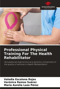 Professional Physical Training For The Health Rehabilitator - Escalona Rojas, Valodia;Ramos Suárez, Verónica;Lazo Pérez, María Aurelia