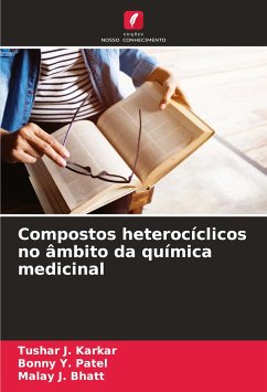 Compostos heterocíclicos no âmbito da química medicinal - Karkar, Tushar J.;Patel, Bonny Y.;Bhatt, Malay J.