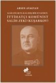 Karanlikta Kalmis Bir Eylemci - Ittihatci Komünist Salih Zeki Kusarkov