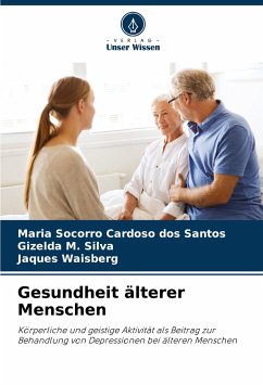 Gesundheit älterer Menschen - Cardoso dos Santos, Maria Socorro;M. Silva, Gizelda;Waisberg, Jaques