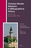 Christian-Muslim Relations. a Bibliographical History Volume 23. Russia (1800-1914) Christian-Muslim Relations. a Bibliographical History Volume 23. Russia (1800-1914)