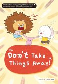 Don't Take Things Away!