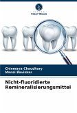 Nicht-fluoridierte Remineralisierungsmittel