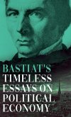 Bastiat's Timeless Essays on Political Economy