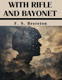 With Rifle and Bayonet - F. S. Brereton