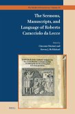 The Sermons, Manuscripts, and Language of Roberto Caracciolo da Lecce The Sermons, Manuscripts, and Language of Roberto Caracciolo da Lecce