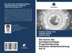 Die Kunst der leichtgewichtigen Programmierung: Schlanke Webentwicklung mit H - KUMAR TIPU, RUPESH;BATRA, VANDNA;Punia, Suman