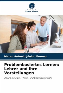 Problembasiertes Lernen: Lehrer und ihre Vorstellungen - Moreno, Mauro Antonio Júnior