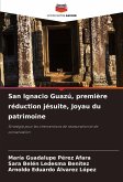 San Ignacio Guazú, première réduction jésuite, Joyau du patrimoine