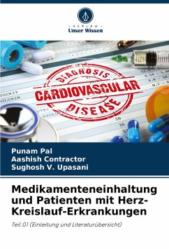 Medikamenteneinhaltung und Patienten mit Herz-Kreislauf-Erkrankungen - Pal, Punam;Contractor, Aashish;Upasani, Sughosh V.