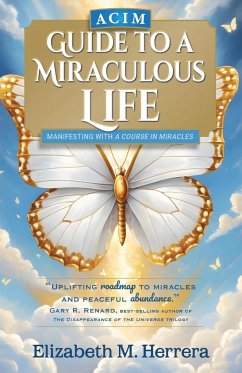 ACIM Guide to a Miraculous Life - Herrera, Elizabeth M.