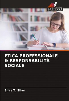 ETICA PROFESSIONALE & RESPONSABILITÀ SOCIALE - Silas, Silas T.