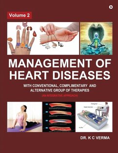 Management of Heart Diseases with Conventional, Complimentary and Alternative Group of Therapies - K C Verma Management of Heart Diseases with Conventional, Complimentary and Alternative Group of Therapies - K C Verma
