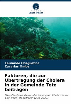 Faktoren, die zur Übertragung der Cholera in der Gemeinde Tete beitragen - Chaguatica, Fernando;Ombe, Zacarias