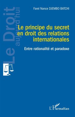 Le principe du secret en droit des relations internationales - Djembo Batchi, Farel Nance