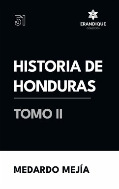 Historia de Honduras Tomo II - Mejía, Medardo