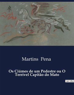 Os Ciúmes de um Pedestre ou O Terrível Capitão do Mato - Pena, Martins