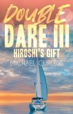 Double Dare III, Hiroshi's Gift Double Dare III, Hiroshi's Gift