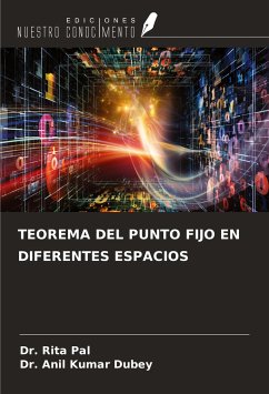 TEOREMA DEL PUNTO FIJO EN DIFERENTES ESPACIOS - Pal, Rita; Dubey, Anil Kumar