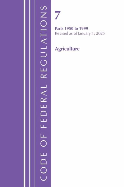 Code of Federal Regulations, Title 07 Agriculture 1950-1999, Revised as of January 1, 2025 Code of Federal Regulations, Title 07 Agriculture 1950-1999, Revised as of January 1, 2025