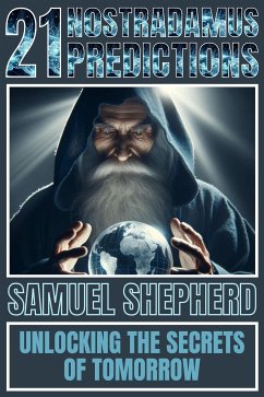 21 Nostradamus Predictions (eBook, ePUB) - Shepherd, Samuel