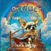 Bruiser the Brave and the Rainbow Bridge Bruiser the Brave and the Rainbow Bridge