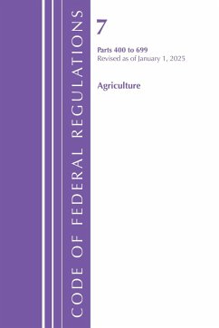 Code of Federal Regulations, Title 07 Agriculture 400-699, Revised as of January 1, 2025 - Office Of The Federal Register (U S